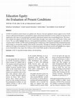 Research paper thumbnail of Education Equity: An Evaluation of Present Conditions