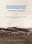 Research paper thumbnail of Universidad Autónoma del Estado de Morelos, 70 años. Historia gráfica y documental