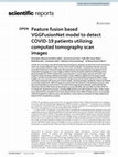 Research paper thumbnail of Feature fusion based VGGFusionNet model to detect COVID-19 patients utilizing computed tomography scan images