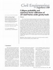 Research paper thumbnail of Collapse probability and resistance factor calibration of 2D steel frames under gravity loads