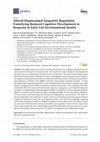 Research paper thumbnail of Altered Hippocampal Epigenetic Regulation Underlying Reduced Cognitive Development in Response to Early Life Environmental Insults