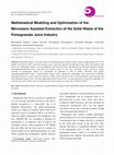 Research paper thumbnail of Mathematical Modeling and Optimization of the Microwave Assisted Extraction of the Solid Waste of the Pomegranate Juice Industry