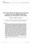 Research paper thumbnail of Three-Times Weekly Teicoplanin in the Outpatient Treatment of Acute Methicillin-Resistant Staphylococcal Osteomyelitis: A Pilot Study