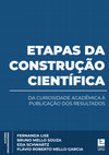 Research paper thumbnail of Etapas da construção científica: da curiosidade acadêmica à publicação dos resultados