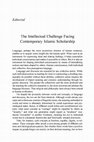 Research paper thumbnail of The Intellectual Challenge Facing Contemporary Islamic Scholarship