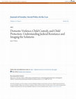 Research paper thumbnail of Domestic Violence, Child Custody, and Child Protection: Understanding Judicial Resistance and Imagining the Solutions