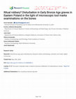 Research paper thumbnail of Ritual robbery? Disturbation in Early Bronze Age graves in Eastern Poland in the light of microscopic tool marks examinations on the bones