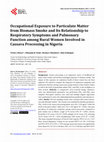 Research paper thumbnail of Occupational Exposure to Particulate Matter from Biomass Smoke and Its Relationship to Respiratory Symptoms and Pulmonary Function among Rural Women Involved in Cassava Processing in Nigeria