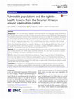 Research paper thumbnail of Vulnerable populations and the right to health: lessons from the Peruvian Amazon around tuberculosis control