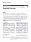 Research paper thumbnail of Built heritage and planning laws in Africa: the Nigerian Experience