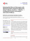 Research paper thumbnail of Reducing Side Effects of Chloroquine with &lt;i&gt;Medicinal Synthetic Aluminum-Magnesium Silicate&lt;/i&gt;&amp;reg; [Msams: Al&lt;sub&gt;4&lt;/sub&gt;(SiO&lt;sub&gt;4&lt;/sub&gt;)&lt;sub&gt;3&lt;/sub&gt; + 3Mg&lt;sub&gt;2&lt;/sub&gt;SiO&lt;sub&gt;4&lt;/sub&gt; →2Al&lt;sub&gt;2&lt;/sub&gt;Mg&lt;...