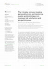 Research paper thumbnail of The interplay between leaders’ personality traits and mentoring quality and their impact on mentees’ job satisfaction and job performance