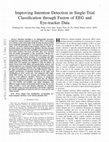 Research paper thumbnail of Improving Intention Detection in Single-Trial Classification Through Fusion of EEG and Eye-Tracker Data