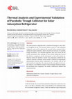 Research paper thumbnail of Thermal Analysis and Experimental Validation of Parabolic Trough Collector for Solar Adsorption Refrigerator