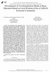 Research paper thumbnail of Development of Vocationalization Model of Basic Education Based on Local Wisdom in Era of ASEAN Economic Community