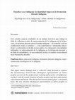 Research paper thumbnail of Enseñar a ser indígena: la identidad étnica en la formación docente indígena