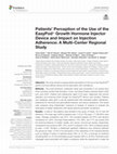 Research paper thumbnail of Patients' Perception of the Use of the EasyPod™ Growth Hormone Injector Device and Impact on Injection Adherence: A Multi-Center Regional Study