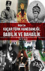 Research paper thumbnail of İRAN'DA KAÇAR TÜRK HANEDANLIĞI, BABİLİK VE BAHAİLİK