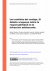 Research paper thumbnail of Los sentidos del castigo. El debate uruguayo sobre la responsabilidad en la infracción adolescente