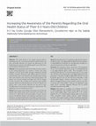 Research paper thumbnail of Increasing the Awareness of the Parents Regarding the Oral Health Status of Their 0-3 Years-Old Children