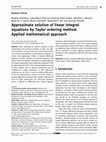 Research paper thumbnail of Approximate solution of linear integral equations by Taylor ordering method: Applied mathematical approach