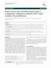 Research paper thumbnail of Breast cancer and neurofibromatosis type 1: a diagnostic challenge in patients with a high number of neurofibromas