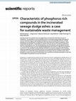 Research paper thumbnail of Characteristic of phosphorus rich compounds in the incinerated sewage sludge ashes: a case for sustainable waste management