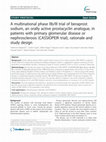 Research paper thumbnail of A multinational phase IIb/III trial of beraprost sodium, an orally active prostacyclin analogue, in patients with primary glomerular disease or nephrosclerosis (CASSIOPEIR trial), rationale and study design