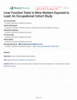 Research paper thumbnail of Liver Function Tests in Mine Workers Exposed to Lead: An Occupational Cohort Study