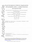 Research paper thumbnail of On gel electrophoresis of dielectric charged particles with hydrophobic surface: A combined theoretical and numerical study