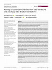 Research paper thumbnail of Planning for conservation and restoration under climate and land use change in the Brazilian Atlantic Forest