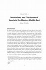 Research paper thumbnail of Institutions and Discourses of Sports in the Modern Middle East