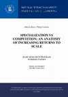 Research paper thumbnail of Specialization vs Competition: An Anatomy of Increasing Returns to Scale