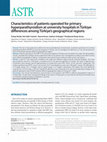 Research paper thumbnail of Characteristics of patients operated for primary hyperparathyroidism at university hospitals in Türkiye: differences among Türkiye's geographical regions