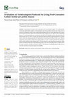 Research paper thumbnail of Evaluation of Vermicompost Produced by Using Post-Consumer Cotton Textile as Carbon Source