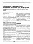 Research paper thumbnail of Development of a candidate reference measurement procedure by ID-LC-MS/MS for total tau protein measurement in cerebrospinal fluid (CSF)