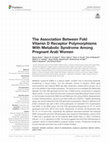 Research paper thumbnail of The Association Between FokI Vitamin D Receptor Polymorphisms With Metabolic Syndrome Among Pregnant Arab Women