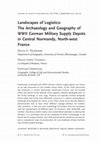 Research paper thumbnail of Landscapes of Logistics: The Archaeology and Geography of WWII German Military Supply Depots in Central Normandy, North-west France