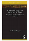 Research paper thumbnail of A history of Jesuit Missions in Japan. Evangelization, Miracles and Martyrdom, 1549-1614