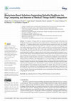 Research paper thumbnail of Blockchain-Based Solutions Supporting Reliable Healthcare for Fog Computing and Internet of Medical Things (IoMT) Integration