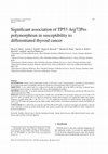 Research paper thumbnail of Significant association of TP53 Arg72Pro polymorphism in susceptibility to differentiated thyroid cancer