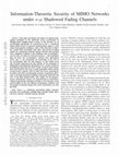 Research paper thumbnail of Information-Theoretic Security of MIMO Networks under $\kappa$-$\mu$ Shadowed Fading Channels