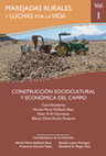 Research paper thumbnail of Marejadas Rurales y Lucha Por La Vida, Vol. I:Construcción Sociocultural y Económica Del Campo