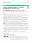 Research paper thumbnail of A realist evaluation exploring simulated patient role-play in pharmacist undergraduate communication training