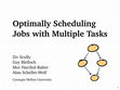 Research paper thumbnail of Optimally Scheduling Jobs with Multiple Tasks