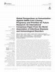 Research paper thumbnail of Global Perspectives on Immunization Against SARS-CoV-2 During Pregnancy and Priorities for Future Research: An International Consensus Paper From the World Association of Infectious Diseases and Immunological Disorders