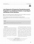 Research paper thumbnail of Late Diagnosis of Progressive Pseudorheumatoid Dysplasia in an Adolescent Patient: A Case Report and Review of the Literature