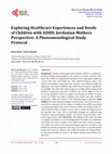 Research paper thumbnail of Exploring Healthcare Experiences and Needs of Children with ADHD, Jordanian Mothers Perspective: A Phenomenological Study Protocol