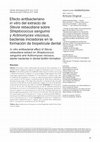 Research paper thumbnail of Efecto antibacteriano in vitro del extracto de Stevia rebaudiana sobre Streptococcus sanguinis y Actinomyces viscosus, bacterias iniciadoras en la formación de biopelícula dental