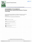 Research paper thumbnail of FOR MEMBERS OF THE AMERICAN PSYCHOLOGICAL ASSOCIATION Division of Trauma Psychology